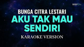 Bunga Citra Lestari BCL  Aku Tak Mau Sendiri Karaoke Pop [upl. by Saum]