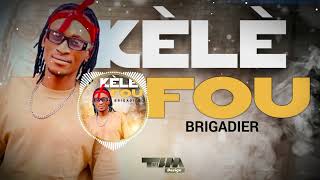 BRIGADIER  KELE FOU SON OFFICIEL [upl. by Frohman]