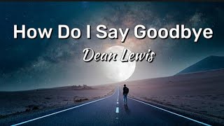 Dean Lewis  So How Do I Say Goodbye Lyrics [upl. by Thorley658]