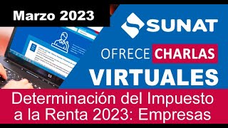 CHARLA SUNAT  Determinación del Impuesto a la Renta 2023 Empresas [upl. by Hulbig716]