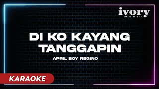 Di Ko Kayang Tanggapin  April Boy Regino KARAOKE [upl. by Torbert871]