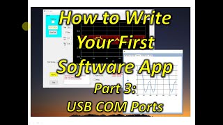 How to Write Your First Software App Part 3 USB COM Ports [upl. by Noram877]