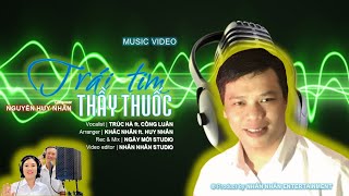 TRÁI TIM THẦY THUỐC  Sáng tác Nguyễn Huy Nhân  Trình bày Trúc Hà ft Công Luân CDC Bình Thuận [upl. by Cordi148]