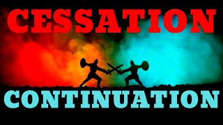 Cessation Vs Continuation  Common questions amongst Christians [upl. by Nerot298]