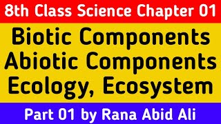 Biotic Abiotic Components Ecology and Ecosystem in UrduHindi 8th Class Science Chapter 01 [upl. by Atiugram]