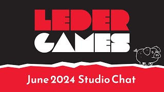 Leder Games  June 4 2024 Studio Chat [upl. by Pius555]