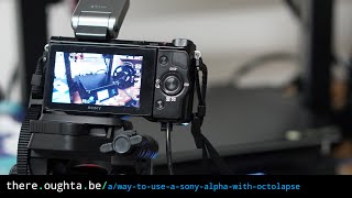 Sony Alpha with Octolapse 3d print timelapse [upl. by Gish]