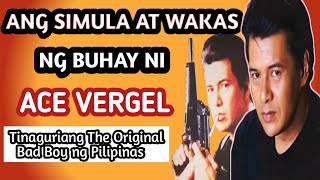 ANG SIMULA AT WAKAS NG BUHAY NI ACE VERGEL TINAGURIANG THE ORIGINAL BADBOY NG PILIPINAS [upl. by Eldrid]