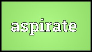 Aspirate Meaning [upl. by Yruoc]