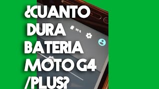 Cuánto dura la batería del Moto G4 y G4 Plus  ¿Conviene comprarlo [upl. by Plunkett]