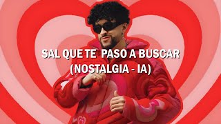 Sal que te paso a buscar Bad Bunny Letra Nostalgia Bad Bunny Ia [upl. by Clyve95]