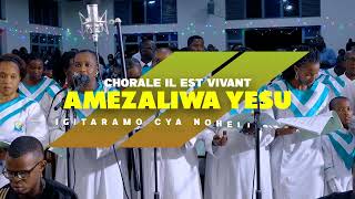 AMEZALIWA YESU by Joseph H  by Chorale il est vivant  MISSA YIGITARAMO CYA NOHELI 2023 [upl. by Asenav357]