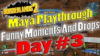 Borderlands 2  Maya Playthrough Funny Moments And Drops  Day 3 [upl. by Surad365]