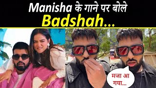 Badshah REACTION on Manisha Rani Bairan Begani Song  Badshah on Manisha Rani [upl. by Ahsinyar312]