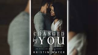 Changed by You by Kristin Mayer 🎧📖 Romance Audiobook [upl. by Holli]