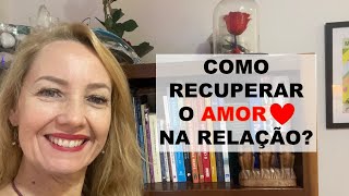 Como recuperar o amor na relação [upl. by Nevanod]