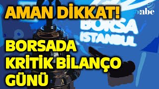 BORSADA KRİTİK BİLANÇO GÜNÜ Borsa Yatırımcısı Nelere Dikkat Etmeli [upl. by Sirad]