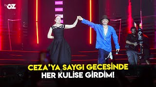 CEZA’YA SAYGI GECESİNDE HER KULİSE GİRDİM [upl. by Azelea]