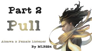 Pull  Aizawa x Female Listener COMPLETE part 2  Fanfiction [upl. by Wain]