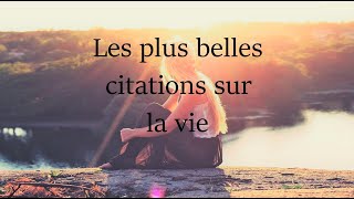 Les plus belles citations sur la vie [upl. by Ecinrev839]