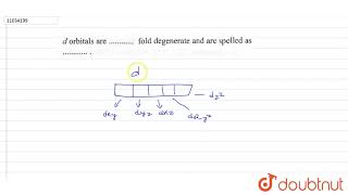 d orbitals are fold degenerate and are speclled as …………… [upl. by Salomi]