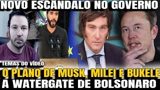 4 OUTRO ESCÂNDALO REVELADO A WATERGATE DE BOLSONARO MUSK BUKELE E MILEI JUNTOS A REVIRAVOLTA [upl. by Laven849]