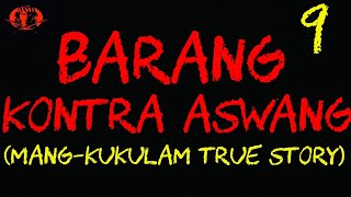 BARANG KONTRA ASWANG 9 TRUE STORY [upl. by Pennebaker]