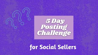 Posting Like a PRO 5 Day Consistency Challenge for Social Sellers [upl. by Edea]