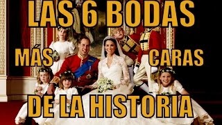 LAS 6 BODAS MÁS CARAS DE LA HISTORIA [upl. by Notaek]