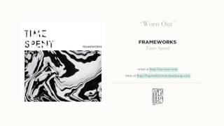 quotWorn Outquot by Frameworks [upl. by Kellia]