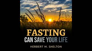 FASTING CAN SAVE YOUR LIFE  FULL 349 hours AUDIOBOOK by Herbert M SHELTON [upl. by Cindee984]