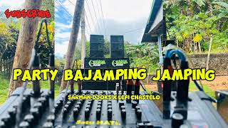 PARTY BAJAMPING JAMPING REMIX BY SARMAN DJOKS X LEFI CHASTELO [upl. by Olney]