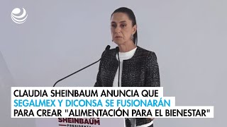 Claudia Sheinbaum anuncia que Segalmex y Diconsa se fusionarán para crear quotAlimentación para el Bien [upl. by Alfy]