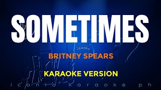 SOMETIMES Britney Spears  Karaoke Version [upl. by Colligan]