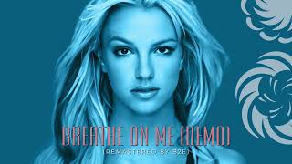 Britney Spears  Breathe On Me Demo FIXED Remastered by B2E [upl. by Cherry]