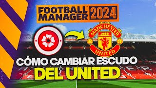 CÓMO PONER EL ESCUDO DEL UNITED EN FOOTBALL MANAGER 2024 [upl. by Samalla]