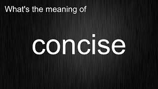 Whats the meaning of quotconcisequot How to pronounce concise [upl. by Ahseenat]