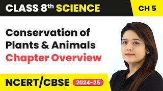 Conservation of Plants and Animals  Chapter Overview  Class 8 Science Chapter 5  CBSE 202425 [upl. by Cini]