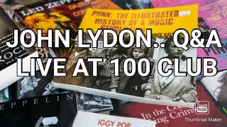 John Lydon QA Live at The 100 Club full interview CREDIT TO QA LIVE [upl. by Ydnamron]