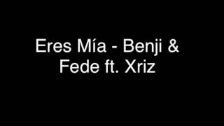 Benji amp Fede  Eres Mía ft Xriz TESTO [upl. by Guadalupe734]