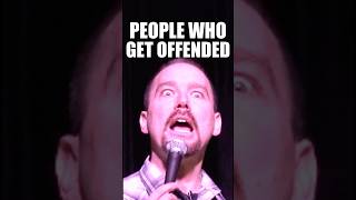 People Who Get Offended [upl. by Allemap]