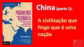 Prisioneiros da Geografia Tim Marshall China parte 14 [upl. by Assetnoc488]