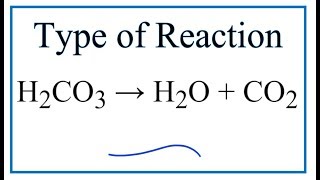 Type of Reaction for H2CO3  H2O  CO2 [upl. by Art]