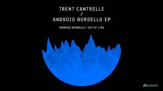 Trent Cantrelle  Android Bordello Original Mix [upl. by Wrench]