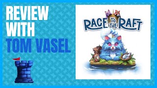 Race to the Raft Review with Tom Vasel [upl. by Joni]