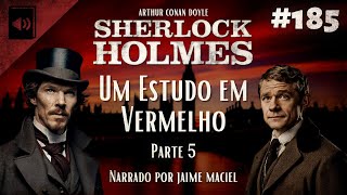 185  Audiolivro  Um Estudo em Vermelho  Arthur Conan Doyle Parte 5 [upl. by Barbee]