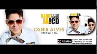 Osnir Alves  Homem Não Chora CD 2014 [upl. by Shields]