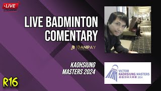 Kaohsiung Masters 2024 R16  Live Badminton Comentary [upl. by Charlotta1]