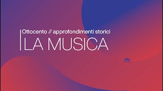 Musica  Ottocento  approfondimenti storici [upl. by Nynahs]