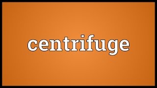 Centrifuge Meaning [upl. by Asilim]